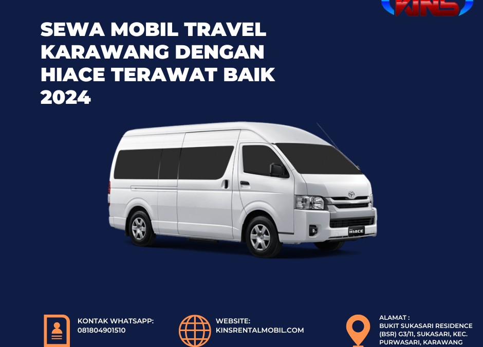 Sewa Mobil Travel Karawang dengan Hiace Terawat Baik 2026