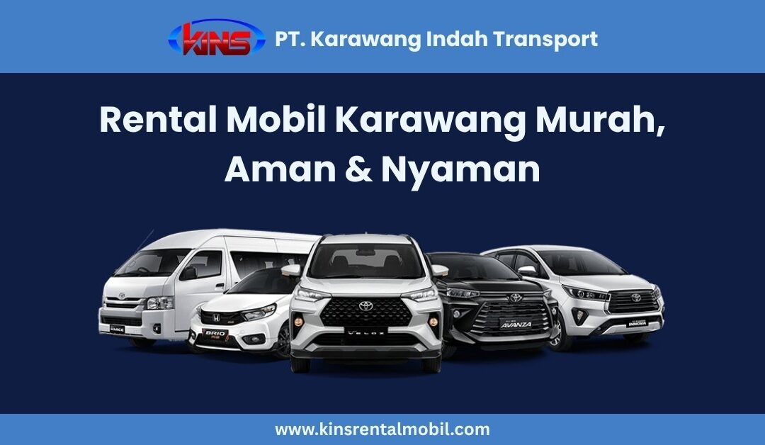 Rental Mobil Karawang Murah, Aman & Nyaman