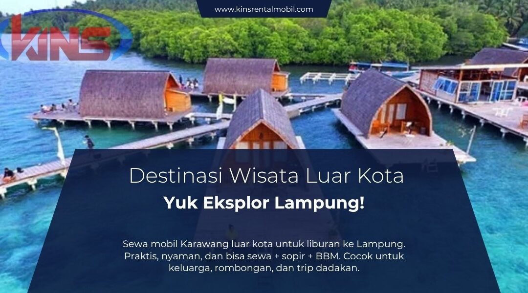Destinasi Wisata Luar Kota dari Karawang: Yuk Eksplor Lampung!