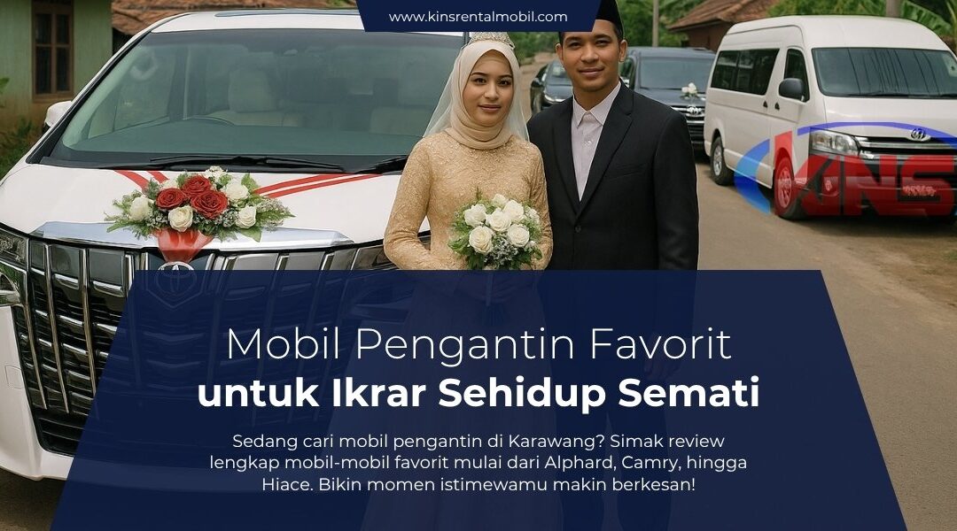 Mobil Pengantin Favorit di Karawang untuk Ikrar Sehidup Semati