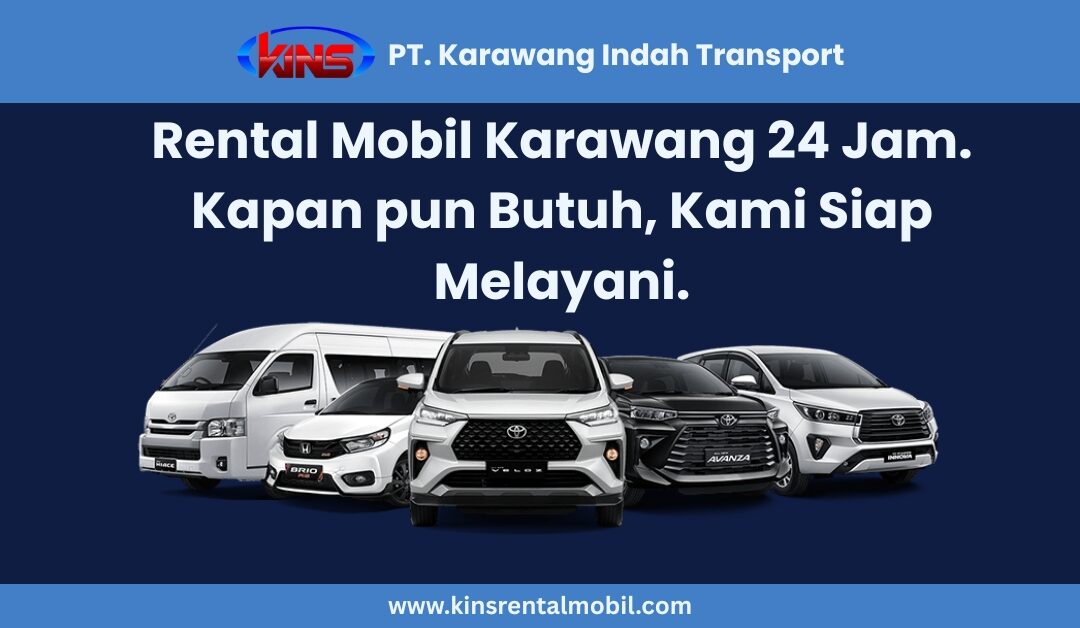 Rental Mobil Karawang 24 Jam – Kapan pun Butuh, Kami Siap Melayani