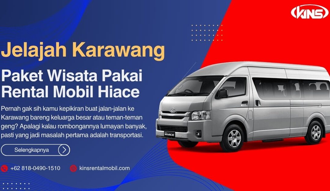 Jelajah Karawang: Paket Wisata Pakai Rental Mobil Hiace