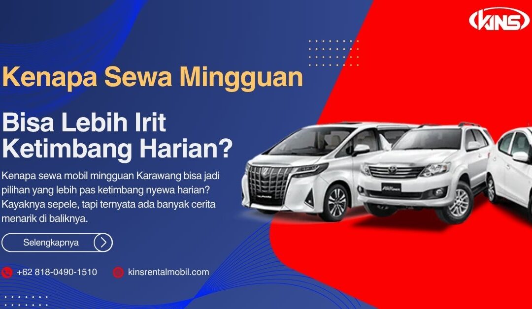 Kenapa Sewa Mingguan Bisa Lebih Irit Ketimbang Harian?