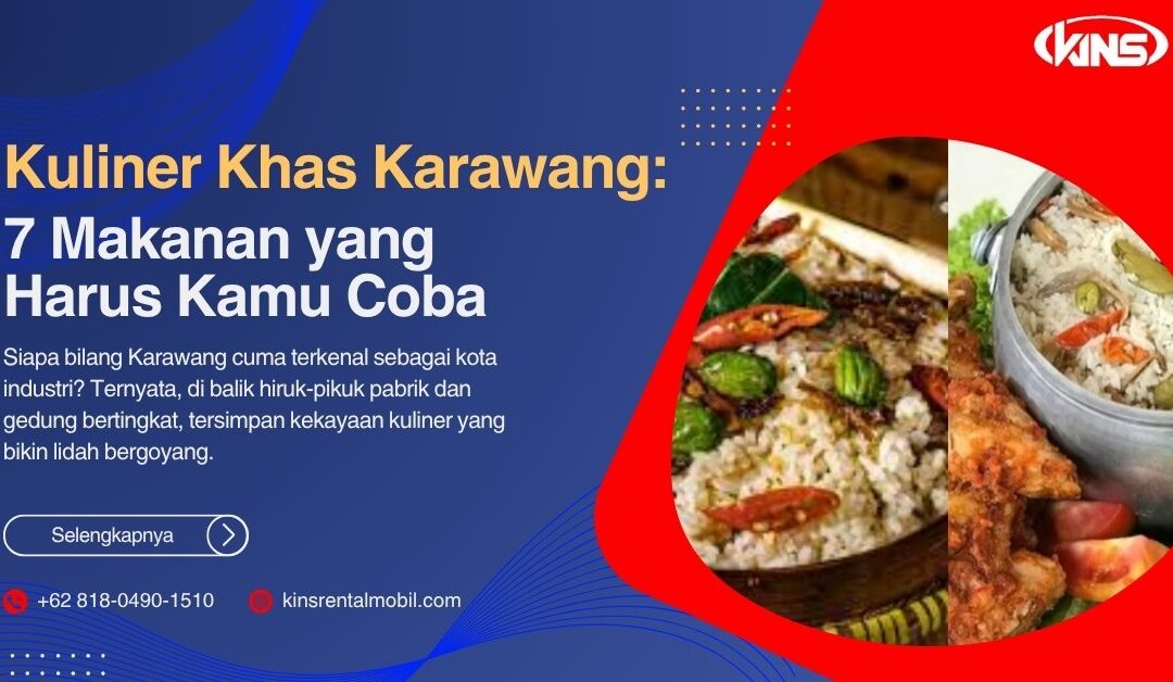 Kuliner Khas Karawang: 7 Makanan yang Harus Kamu Coba