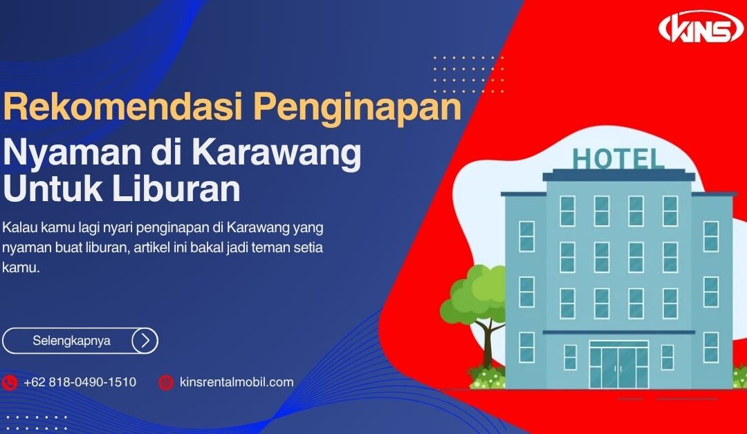 Rekomendasi Penginapan Nyaman di Karawang untuk Liburan