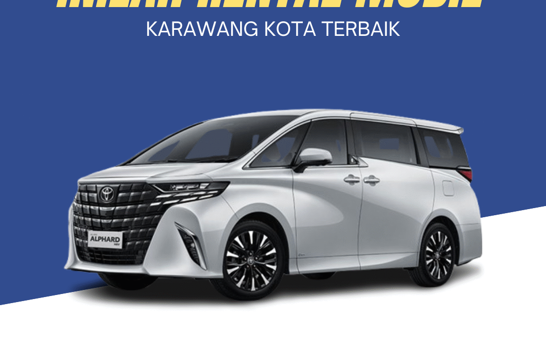 Inilah Rental Mobil Karawang Kota Terbaik