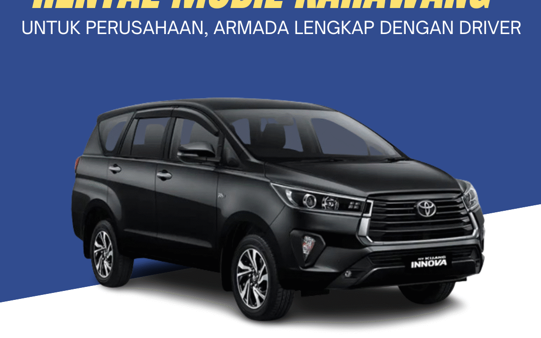 Rental Mobil Karawang untuk Perusahaan, Armada Lengkap dengan Driver