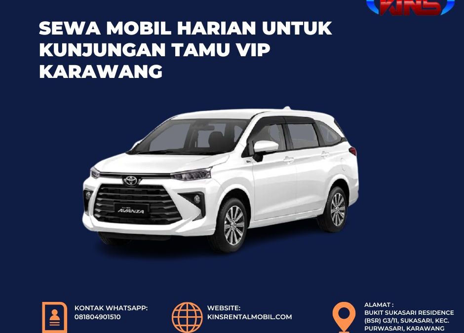 Layanan Eksklusif Sewa Mobil Harian untuk Kunjungan Tamu VIP Karawang